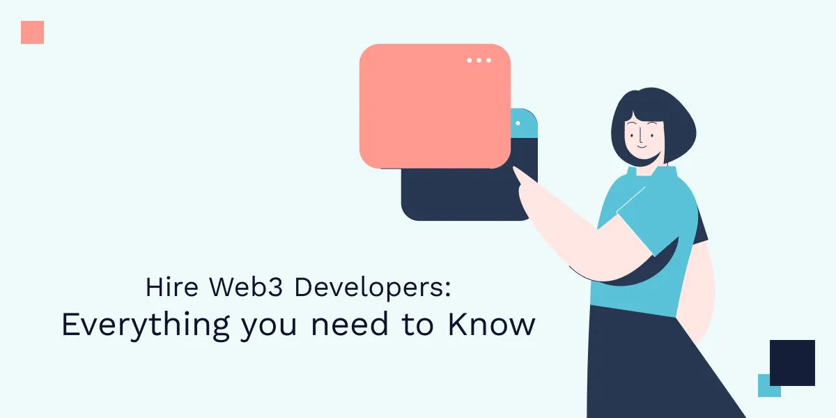 Hire Web3 Developers: Everything you need to know