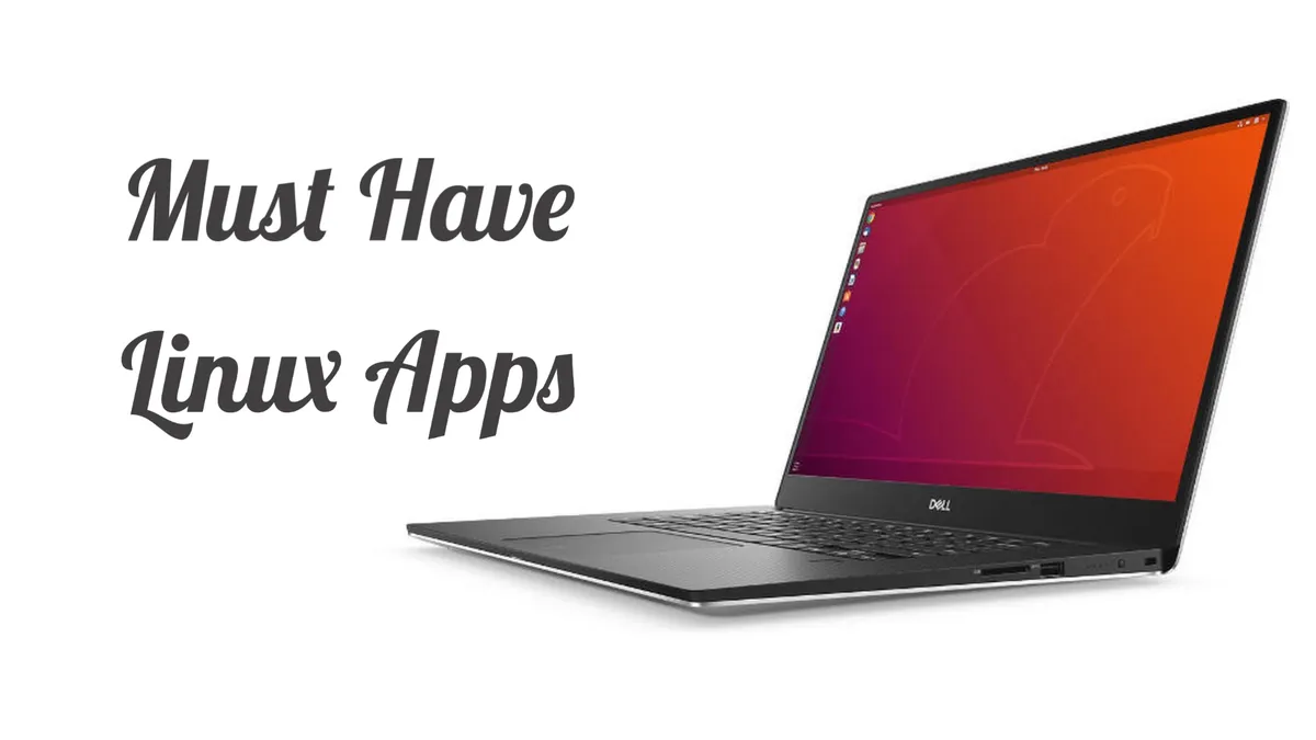 Must Have Apps For Linux Users