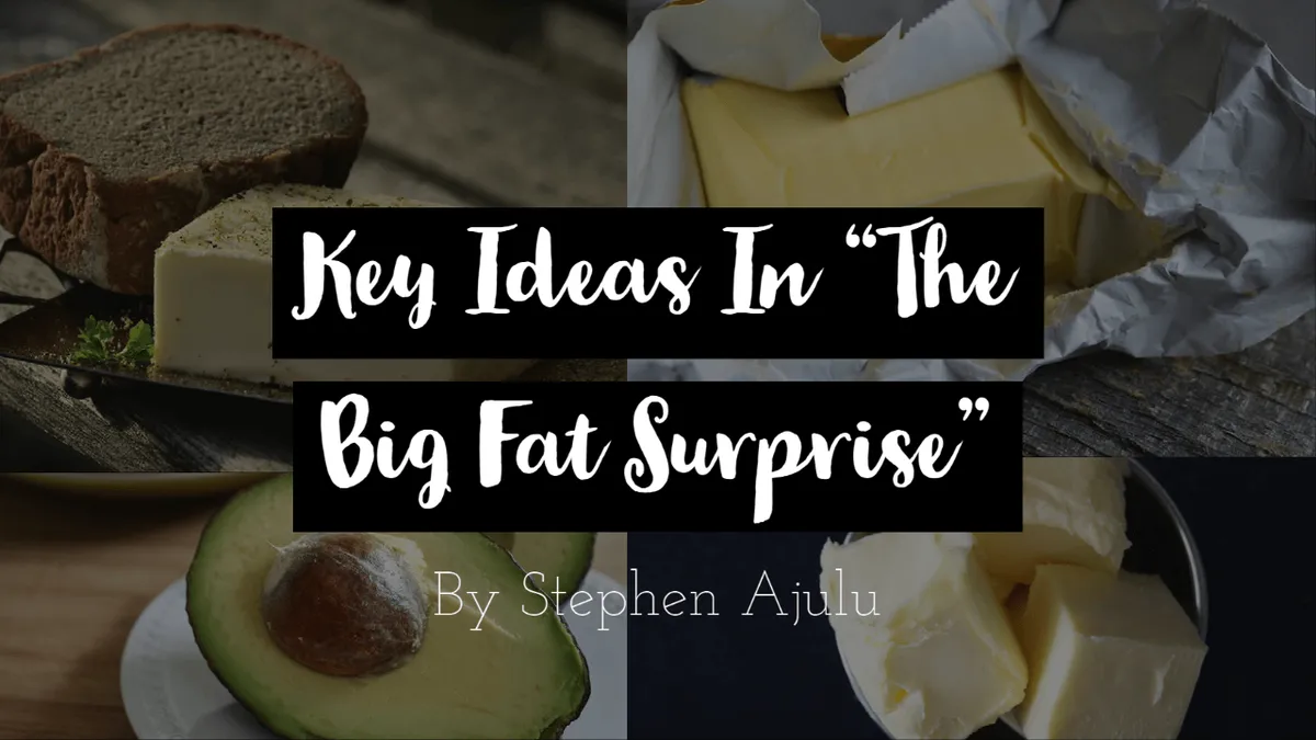 Key Ideas In "The Big Fat Surprise" by Nina Teicholz